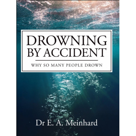 Drowning by Accident: Why So Many People Drown
