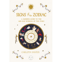 Signs of the Zodiac: A Modern Guide to the Age-Old Wisdom of the Stars