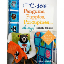 Sew Penguins, Puppies, Porcupines... Oh My!: 39 Baby Animals- Quilts, Bibs, Blankies & More!