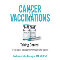 Cancer and Vaccinations: Taking Control: All you need to know about COVID-19 and other vaccines after your treatment