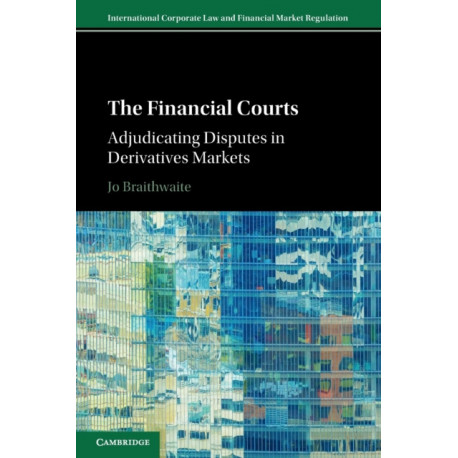 The Financial Courts: Adjudicating Disputes in Derivatives Markets