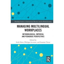 Managing Multilingual Workplaces: Methodological, Empirical and Pedagogic Perspectives