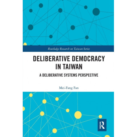 Deliberative Democracy in Taiwan: A Deliberative Systems Perspective