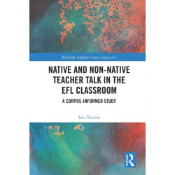 Native and Non-Native Teacher Talk in the EFL Classroom: A Corpus-informed Study