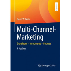 Multi-Channel-Marketing: Grundlagen – Instrumente – Prozesse