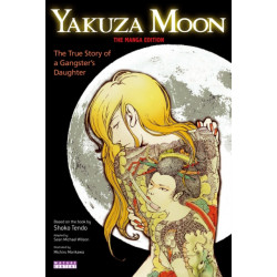Yakuza Moon: The True Story of a Gangster's Daughter (The Manga Edition)