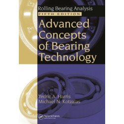 Advanced Concepts of Bearing Technology,: Rolling Bearing Analysis, Fifth Edition