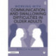 Working with Communication and Swallowing Difficulties in Older Adults