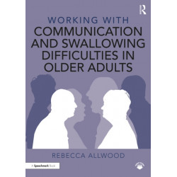 Working with Communication and Swallowing Difficulties in Older Adults