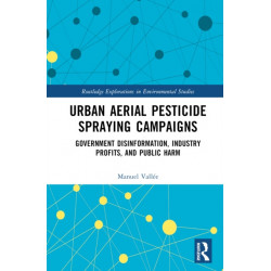 Urban Aerial Pesticide Spraying Campaigns: Government Disinformation, Industry Profits, and Public Harm
