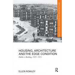 Housing, Architecture and the Edge Condition: Dublin is building, 1935 - 1975