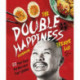 The Double Happiness Cookbook: 88 Feel-Good Recipes and Food Stories