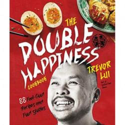 The Double Happiness Cookbook: 88 Feel-Good Recipes and Food Stories