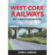 West Cork Railways: Birth, Beauty and Betrayal