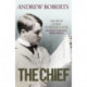The Chief: The Life of Lord Northcliffe Britain's Greatest Press Baron