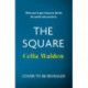 The Square: The unputdownable new thriller from the author of Payday, a Richard and Judy Book Club pick