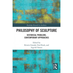 Philosophy of Sculpture: Historical Problems, Contemporary Approaches