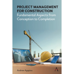 Project Management for Construction: Fundamental Aspects from Conception to Completion