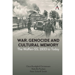 War, Genocide and Cultural Memory: The Waffen-SS, 1933 to Today