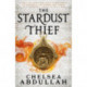 The Stardust Thief: A SPELLBINDING DEBUT FROM FANTASY'S BRIGHTEST NEW STAR