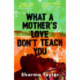 What A Mother's Love Don't Teach You: 'An outstanding debut' Cherie Jones