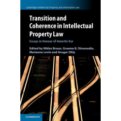 Transition and Coherence in Intellectual Property Law: Essays in Honour of Annette Kur
