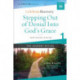 Stepping Out of Denial into God's Grace Participant's Guide 1: A Recovery Program Based on Eight Principles from the Beatitudes