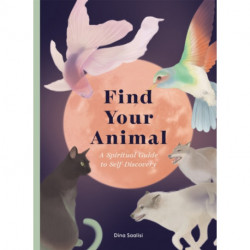 Find Your Animal: A Spiritual Guide to Self-discovery