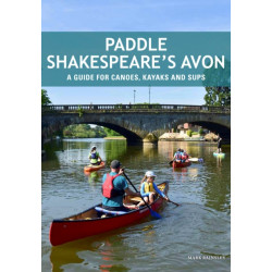 Paddle Shakespeare's Avon: A Guide for Canoes, Kayaks and SUPS