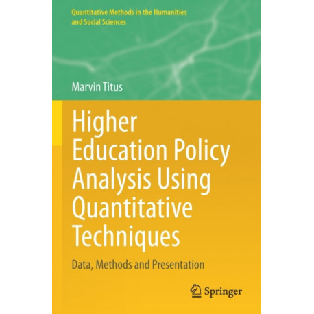 Higher Education Policy Analysis Using Quantitative Techniques: Data, Methods and Presentation