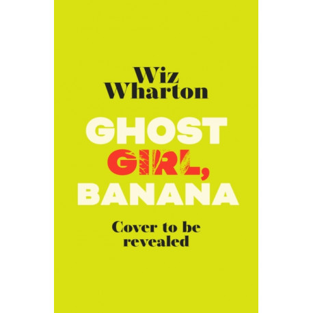 Ghost Girl, Banana: worldwide buzz and rave reviews for this moving and unforgettable story of family secrets