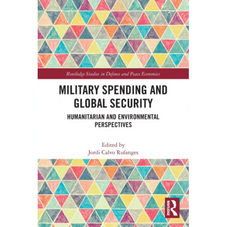 Military Spending and Global Security: Humanitarian and Environmental Perspectives