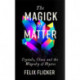 The Magick of Matter: Crystals, Chaos and the Wizardry of Physics