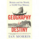 Geography Is Destiny: Britain and the World, a 10,000 Year History