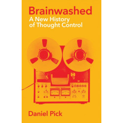 Brainwashed: A New History of Thought Control