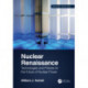 Nuclear Renaissance: Technologies and Policies for the Future of Nuclear Power