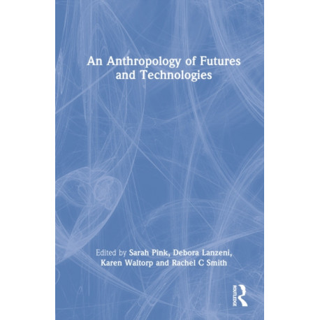 An Anthropology of Futures and Technologies