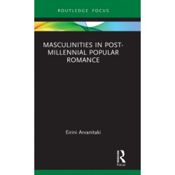 Masculinities in Post-Millennial Popular Romance