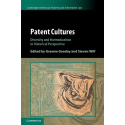 Patent Cultures: Diversity and Harmonization in Historical Perspective