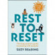 Rest to Reset: The busy person’s guide to pausing with purpose