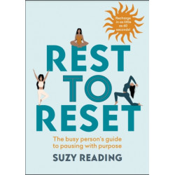 Rest to Reset: The busy person’s guide to pausing with purpose