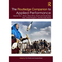 The Routledge Companion to Applied Performance: Volume Two – Brazil, West Africa, South and South East Asia, United Kingdom, and the Arab World