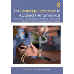 The Routledge Companion to Applied Performance: Volume One – Mainland Europe, North and Latin America, Southern Africa, and Australia and New Zealand
