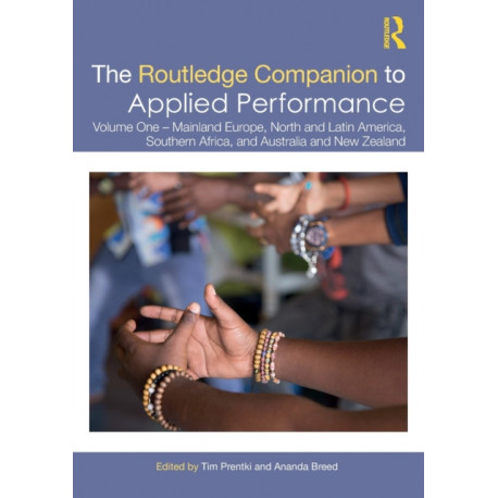 The Routledge Companion to Applied Performance: Volume One – Mainland Europe, North and Latin America, Southern Africa, and Australia and New Zealand