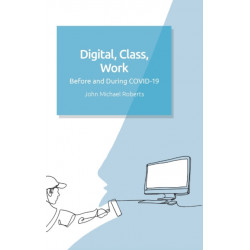 Digital, Class, Work: Before and During COVID-19