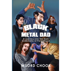 Black Metal Dad: A Journey Into the Dark Underbelly of Parenthood