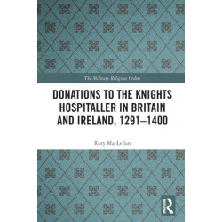 Donations to the Knights Hospitaller in Britain and Ireland, 1291-1400