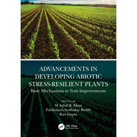 Advancements in Developing Abiotic Stress-Resilient Plants: Basic Mechanisms to Trait Improvements
