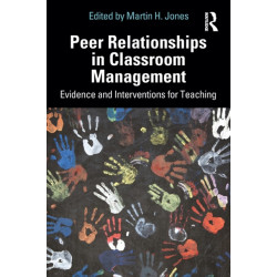 Peer Relationships in Classroom Management: Evidence and Interventions for Teaching