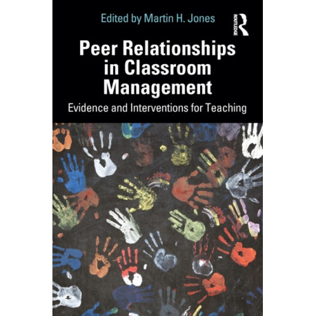 Peer Relationships in Classroom Management: Evidence and Interventions for Teaching